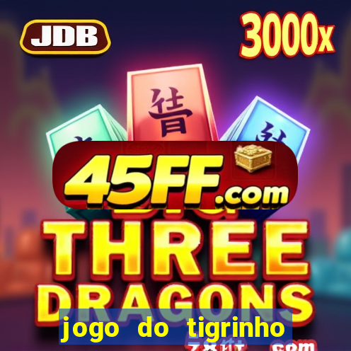 jogo do tigrinho bet vip